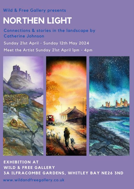 Wild & Free Gallery presents
NORTHERN LIGHT
Connections & stories in the landscape by Catherine Johnson
Sunday 21st April - Sunday 12th May 2024
Meet the Artist 21st April 1pm - 4pm
Exhibition at
Wild and Free Gallery
3A Ilfracombe Gardens, Whitley Bay, NE26 3ND
www.wilandfreegallery.co.uk
